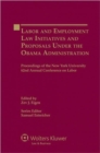 Labor and Employment Law Initiatives and Proposals Under the Obama Administration : Proceedings of the New York University 62nd Annual Conference on Labor - Book
