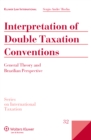 Interpretation of Double Taxation Conventions : General Theory and Brazilian Perspective - eBook