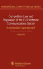 Competition Law and Regulation of the EU Electronic Communications Sector : A Comparative Legal Approach - Book