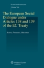 The European Social Dialogue under Articles 138 and 139 of the EC Treaty : Actors, Processes, Outcomes - eBook