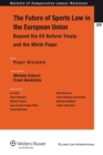 The Future of Sports Law in the European Union : Beyond the EU Reform Treaty and the White Paper - eBook