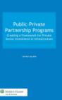 Public-Private Partnership Programs : Creating a Framework for Private Sector Investment in Infrastructure - Book