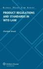 Product Regulations and Standards in WTO Law - Book