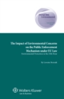 The Impact of Environmental Concerns on the Public Enforcement Mechanism under EU Law : Environmental Protection in the 25th hour - eBook