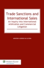 Trade Sanctions and International Sales : An Inquiry into International Arbitration and Commercial Litigation - eBook