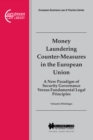 Money Laundering Counter-Measures in the European Union : A New Paradigm of Security Governance versus Fundamental Legal Principles - eBook