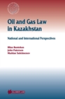 Oil and Gas Law in Kazakhstan : National and International Perspectives - eBook