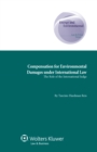 Compensation for Environmental Damages under International Law : The Role of the International Judge - eBook