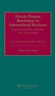 Private Dispute Resolution in International Business : Negotiation, Mediation, Arbitration - Book