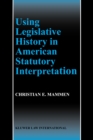 Using Legislative History in American Statutory Interpretation - eBook