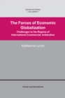 The Forces of Economic Globalization : Challanges to the Regime of International Commercial Arbitration - eBook