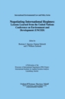 Negotiating International Regimes: Lessons Learned from the United Nations Conference on Environmental and Development (UNCED) - eBook