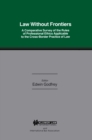 Law Without Frontiers : A Comparative Survey of the Rules of Professional Ethics Applicable to the Cross-Borders Practice of Law - eBook