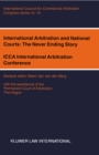International Arbitration and National Courts: The Never Ending Story : ICCA international Arbitration Conference - eBook