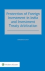 Protection of Foreign Investment in India and Investment Treaty Arbitration - eBook