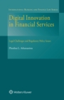 Digital Innovation in Financial Services : Legal Challenges and Regulatory Policy Issues - eBook