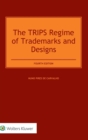The TRIPS Regime of Trademarks and Designs - Book