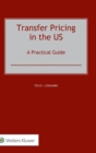 Transfer Pricing in the US : A Practical Guide - Book