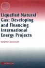 Liquefied Natural Gas: Developing and Financing International  Energy Projects : Developing and Financing International Energy Projects - Book