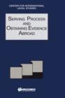 Serving Process and Obtaining Evidence Abroad : Serving Process and Obtaining Evidence Abroad - Book