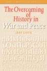 The Overcoming of History in War and Peace - Book