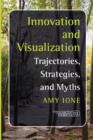 Innovation and Visualization : Trajectories, Strategies, and Myths - Book