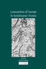 Conceptions of Europe in Renaissance France : Essays in Honour of Keith Cameron - Book