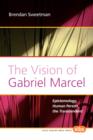 The Vision of Gabriel Marcel : Epistemology, Human Person, the Transcendent - Book