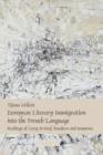 European Literary Immigration into the French Language : Readings of Gary, Kristof, Kundera and Semprun - Book
