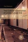 The Cultural Construction of London's East End : Urban Iconography, Modernity and the Spatialisation of Englishness - Book