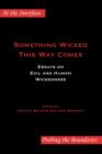 Something Wicked This Way Comes : Essays on Evil and Human Wickedness - Book