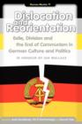 Dislocation and Reorientation : Exile, Division and the End of Communism in German Culture and Politics - Book