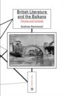 British Literature and the Balkans : Themes and Contexts - Book
