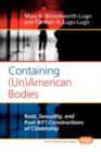 Containing (Un)American Bodies : Race, Sexuality, and Post-9/11 Constructions of Citizenship - Book