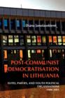 Post-Communist Democratisation in Lithuania : Elites, parties, and youth political organisations. 1988-2001 - Book