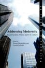 Addressing Modernity : Social Systems Theory and U.S. Cultures - Book