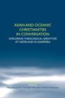 Asian and Oceanic Christianities in Conversation : Exploring Theological Identities at Home and in Diaspora - Book