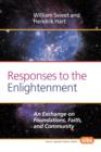Responses to the Enlightenment : An Exchange on Foundations, Faith, and Community - Book