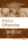 Politics Otherwise : Shakespeare as Social and Political Critique - Book