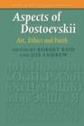 Aspects of Dostoevskii : Art, Ethics and Faith - Book