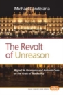 The Revolt of Unreason : Miguel de Unamuno and Antonio Caso on the Crisis of Modernity - Book