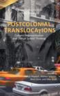 Postcolonial Translocations : Cultural Representation and Critical Spatial Thinking - Book