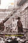 Elizabeth Bowen and the Writing of Trauma : The Ethics of Survival - Book