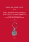 Metal Jewellery of the Southern Levant and its Western Neighbours : Cross-Cultural Influences in the Early Iron Age Eastern Mediterranean - eBook