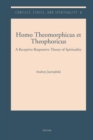 Homo Theomorphicus et Theophoricus : A Receptive-Responsive Theory of Spirituality - eBook