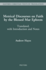 Metrical Discourses on Faith by the Blessed Mar Ephrem : Translated, with Introduction and Notes - eBook