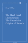 The Real Israel Disembarked : The Phoenician Origins of Samaria - eBook