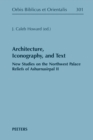 Architecture, Iconography, and Text : New Studies on the Northwest Palace Reliefs of Ashurnasirpal II - eBook