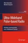 Ultra-Wideband Pulse-based Radio : Reliable Communication over a Wideband Channel - Book