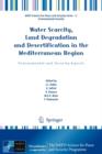 Water Scarcity, Land Degradation and Desertification in the Mediterranean Region : Environmental and Security Aspects - Book